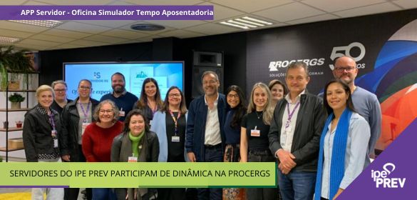 Servidores Participam na PROCERGS - " APP Servidor - Oficina Simulador Tempo Aposentadoria"