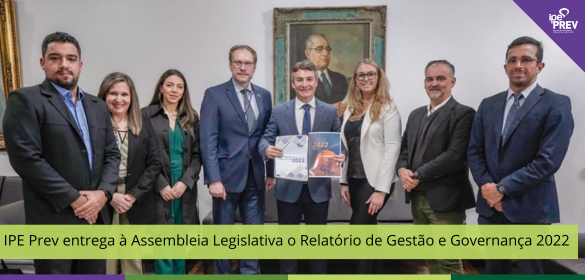 IPE Prev entrega à Assembleia Legislativa o Relatório de Gestão e Governança 2022  