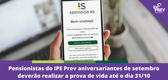 O Instituto de Previdência do Estado do Rio Grande do Sul - IPE Prev, informa que os pensionistas aniversariantes do mês de setembro deverão realizar obrigatoriamente o recadastramento anual de 2024 até o dia 31 de outubro. 