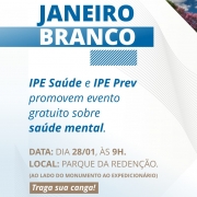 Janeiro Branco, IPE Saúde e IPE Prev promovem evento gratuito sobre saúde mental no dia 28 de janeiro às 9h, ao lado do monumento ao expedicionário, no parque da Redenção.