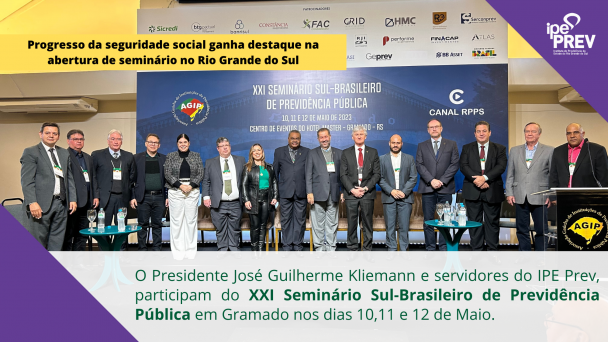 Presidente Kliemann representa o IPE Prev em Gramado na XXI Seminário Sul-Brasileiro de Previdência Pública