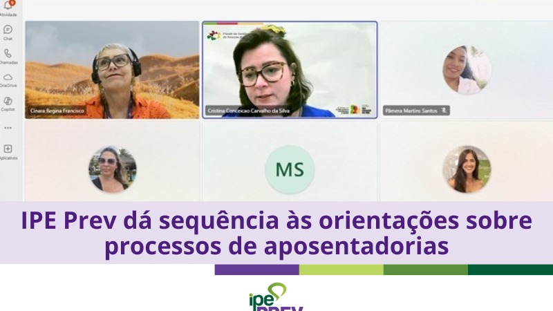 IPE Prev dá sequência às orientações sobre processos de aposentadoria